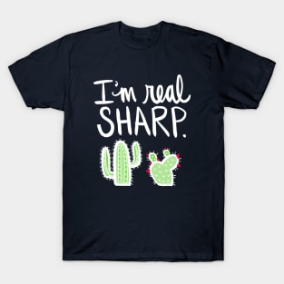 Cactus: I Am Real Sharp Succulent Plant Funny Pun T-Shirt